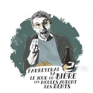 Affiche Vin Humour 30x30 J'arrêterai la bière le jour où les moules auront des dents